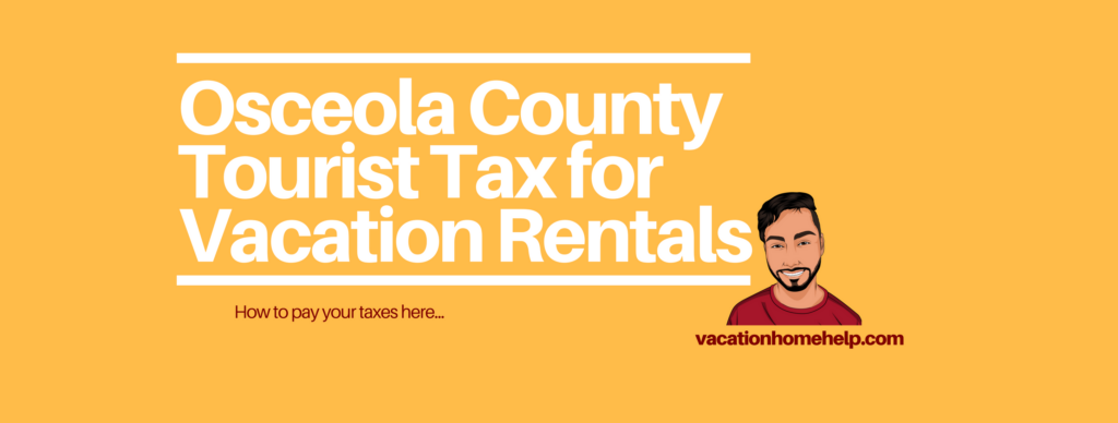 How to Pay Osceola County Tourist Tax for Vacation Rentals